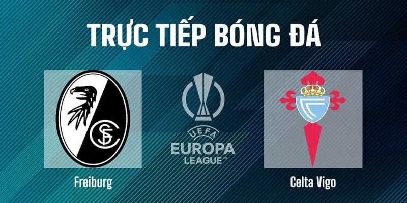 Nhận Định Bóng Đá Celta Vigo Vs Freiburg 23h45 Ngày 16/4
