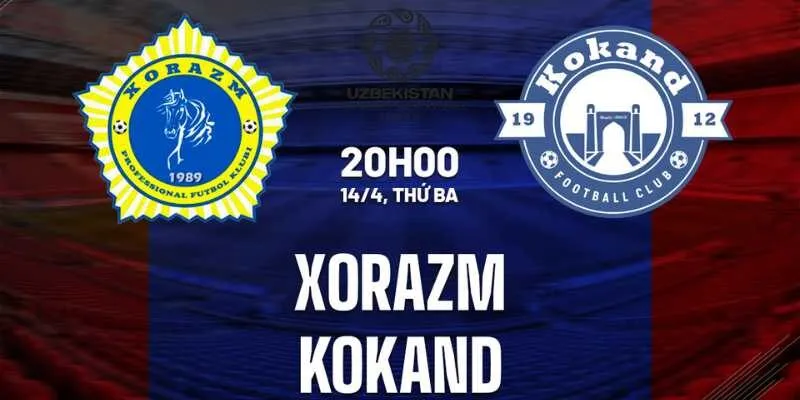 Xorazm Vs Kokand Lúc 20h00 Ngày 14/4 - Bắt Kèo Chuẩn 99%
